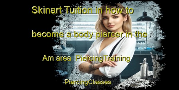 Skinart Tuition in how to become a body piercer in the Am area | PiercingTraining | PiercingClasses | SkinartTraining-Sweden