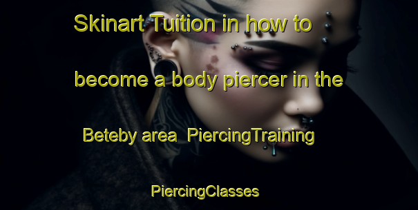 Skinart Tuition in how to become a body piercer in the Beteby area | PiercingTraining | PiercingClasses | SkinartTraining-Sweden