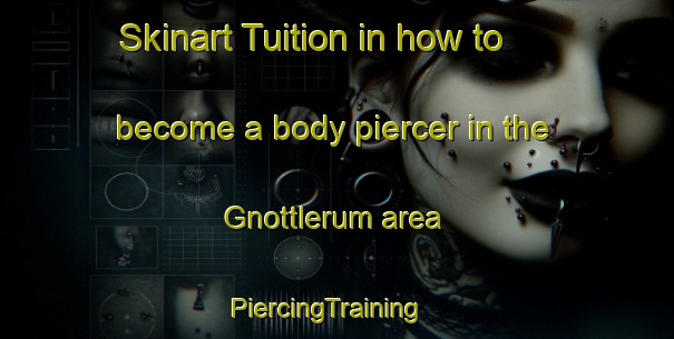 Skinart Tuition in how to become a body piercer in the Gnottlerum area | PiercingTraining | PiercingClasses | SkinartTraining-Sweden