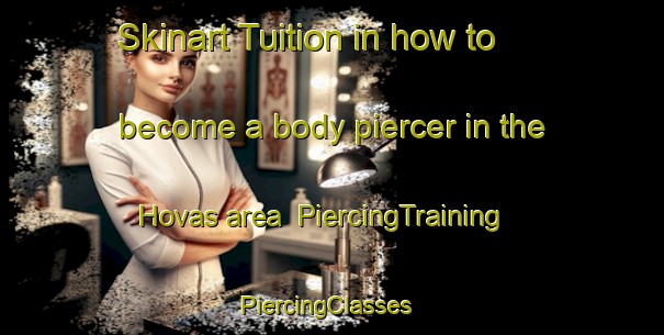 Skinart Tuition in how to become a body piercer in the Hovas area | PiercingTraining | PiercingClasses | SkinartTraining-Sweden