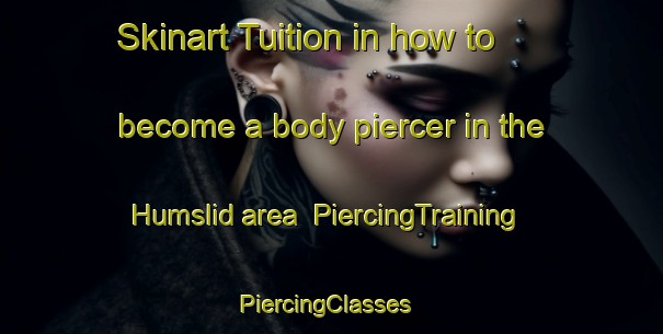 Skinart Tuition in how to become a body piercer in the Humslid area | PiercingTraining | PiercingClasses | SkinartTraining-Sweden