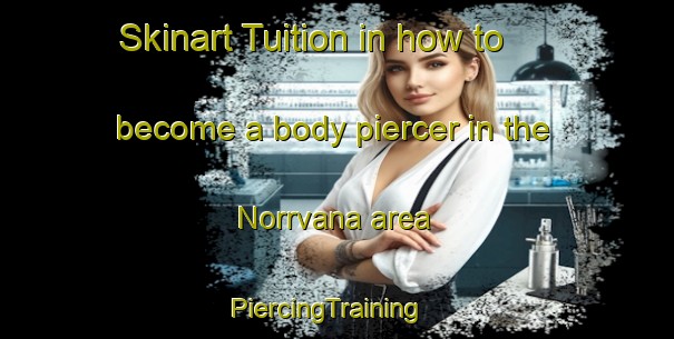 Skinart Tuition in how to become a body piercer in the Norrvana area | PiercingTraining | PiercingClasses | SkinartTraining-Sweden