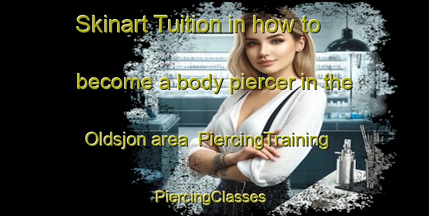 Skinart Tuition in how to become a body piercer in the Oldsjon area | PiercingTraining | PiercingClasses | SkinartTraining-Sweden