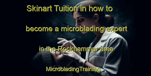 Skinart Tuition in how to become a microblading expert in the Rockhammar area | MicrobladingTraining | MicrobladingClasses | SkinartTraining-Sweden