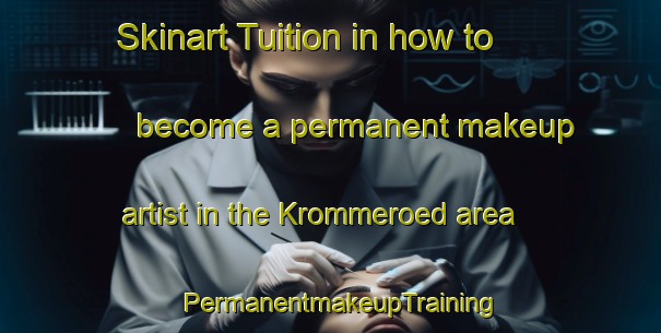 Skinart Tuition in how to become a permanent makeup artist in the Krommeroed area | PermanentmakeupTraining | PermanentmakeupClasses | SkinartTraining-Sweden