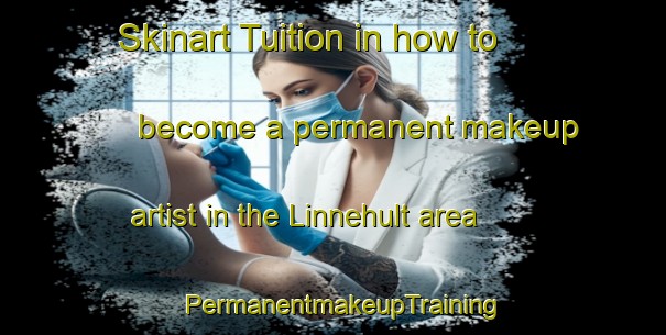 Skinart Tuition in how to become a permanent makeup artist in the Linnehult area | PermanentmakeupTraining | PermanentmakeupClasses | SkinartTraining-Sweden