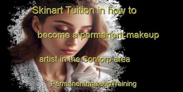 Skinart Tuition in how to become a permanent makeup artist in the Sontorp area | PermanentmakeupTraining | PermanentmakeupClasses | SkinartTraining-Sweden