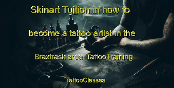 Skinart Tuition in how to become a tattoo artist in the Braxtrask area | TattooTraining | TattooClasses | SkinartTraining-Sweden