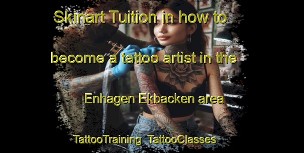 Skinart Tuition in how to become a tattoo artist in the Enhagen Ekbacken area | TattooTraining | TattooClasses | SkinartTraining-Sweden