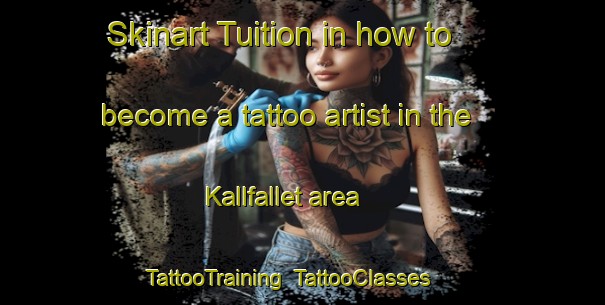 Skinart Tuition in how to become a tattoo artist in the Kallfallet area | TattooTraining | TattooClasses | SkinartTraining-Sweden
