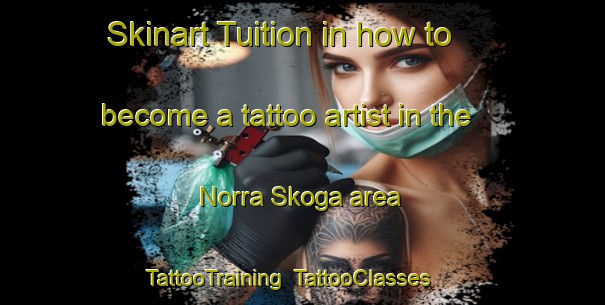 Skinart Tuition in how to become a tattoo artist in the Norra Skoga area | TattooTraining | TattooClasses | SkinartTraining-Sweden