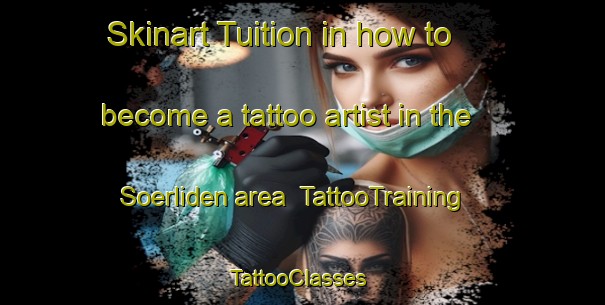 Skinart Tuition in how to become a tattoo artist in the Soerliden area | TattooTraining | TattooClasses | SkinartTraining-Sweden