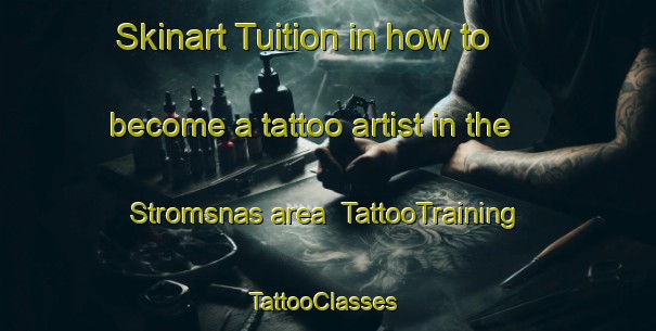 Skinart Tuition in how to become a tattoo artist in the Stromsnas area | TattooTraining | TattooClasses | SkinartTraining-Sweden