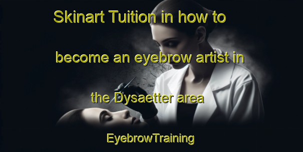Skinart Tuition in how to become an eyebrow artist in the Dysaetter area | EyebrowTraining | EyebrowClasses | SkinartTraining-Sweden
