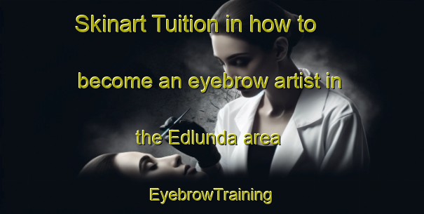 Skinart Tuition in how to become an eyebrow artist in the Edlunda area | EyebrowTraining | EyebrowClasses | SkinartTraining-Sweden