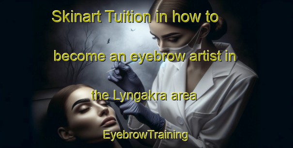 Skinart Tuition in how to become an eyebrow artist in the Lyngakra area | EyebrowTraining | EyebrowClasses | SkinartTraining-Sweden