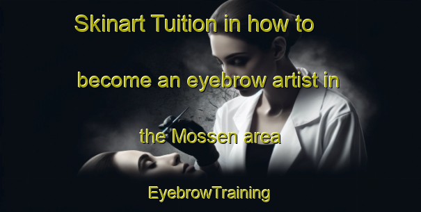 Skinart Tuition in how to become an eyebrow artist in the Mossen area | EyebrowTraining | EyebrowClasses | SkinartTraining-Sweden