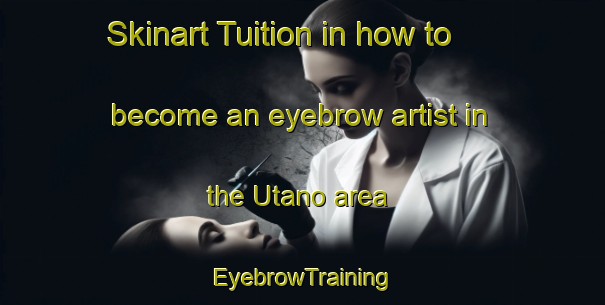 Skinart Tuition in how to become an eyebrow artist in the Utano area | EyebrowTraining | EyebrowClasses | SkinartTraining-Sweden