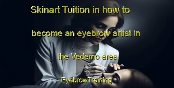 Skinart Tuition in how to become an eyebrow artist in the Vedemo area | EyebrowTraining | EyebrowClasses | SkinartTraining-Sweden