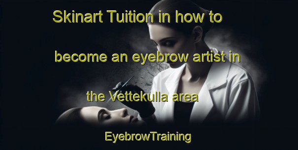 Skinart Tuition in how to become an eyebrow artist in the Vettekulla area | EyebrowTraining | EyebrowClasses | SkinartTraining-Sweden
