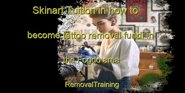 Skinart Tuition in how to become tattoo removal fundi in the Fogdo area | RemovalTraining | RemovalClasses | SkinartTraining-Sweden