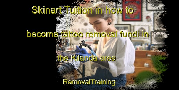 Skinart Tuition in how to become tattoo removal fundi in the Kilanda area | RemovalTraining | RemovalClasses | SkinartTraining-Sweden