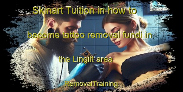 Skinart Tuition in how to become tattoo removal fundi in the Lingilt area | RemovalTraining | RemovalClasses | SkinartTraining-Sweden
