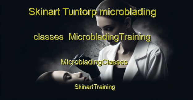 Skinart Tuntorp microblading classes | MicrobladingTraining | MicrobladingClasses | SkinartTraining-Sweden