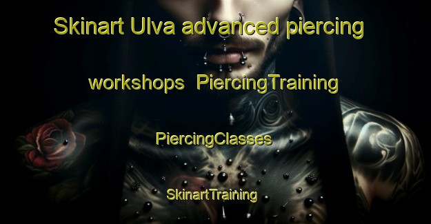 Skinart Ulva advanced piercing workshops | #PiercingTraining #PiercingClasses #SkinartTraining-Sweden