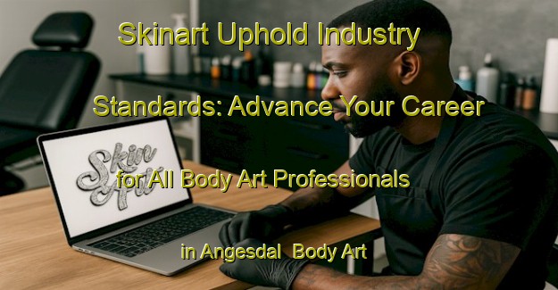 Skinart Uphold Industry Standards: Advance Your Career for All Body Art Professionals in Angesdal | Body Art Qualification Authority | BAQA-Sweden