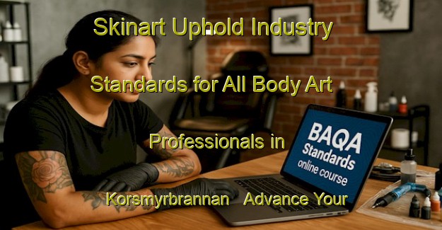 Skinart Uphold Industry Standards for All Body Art Professionals in Korsmyrbrannan - Advance Your Career | Body Art Qualification Authority | BAQA-Sweden