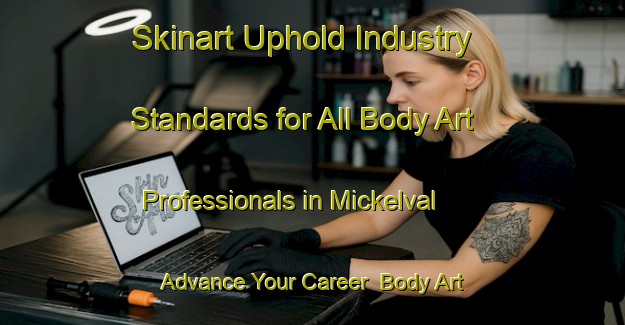 Skinart Uphold Industry Standards for All Body Art Professionals in Mickelval - Advance Your Career | Body Art Qualification Authority | BAQA-Sweden