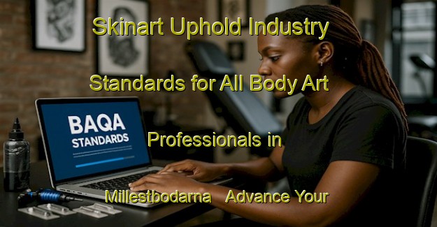 Skinart Uphold Industry Standards for All Body Art Professionals in Millestbodarna - Advance Your Career | Body Art Qualification Authority | BAQA-Sweden