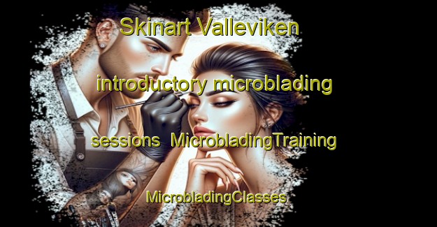 Skinart Valleviken introductory microblading sessions | MicrobladingTraining | MicrobladingClasses | SkinartTraining-Sweden