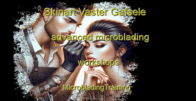 Skinart Vaster Gafsele advanced microblading workshops | #MicrobladingTraining #MicrobladingClasses #SkinartTraining-Sweden