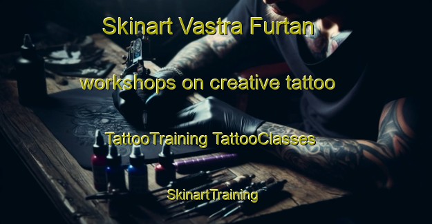 Skinart Vastra Furtan workshops on creative tattoo | #TattooTraining #TattooClasses #SkinartTraining-Sweden