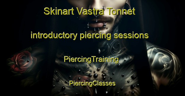 Skinart Vastra Tonnet introductory piercing sessions | #PiercingTraining #PiercingClasses #SkinartTraining-Sweden