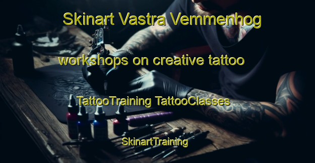 Skinart Vastra Vemmenhog workshops on creative tattoo | #TattooTraining #TattooClasses #SkinartTraining-Sweden