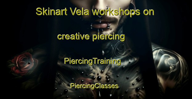 Skinart Vela workshops on creative piercing | PiercingTraining | PiercingClasses | SkinartTraining-Sweden