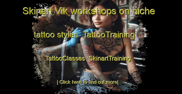 Skinart Vik workshops on niche tattoo styles | TattooTraining | TattooClasses | SkinartTraining-Sweden