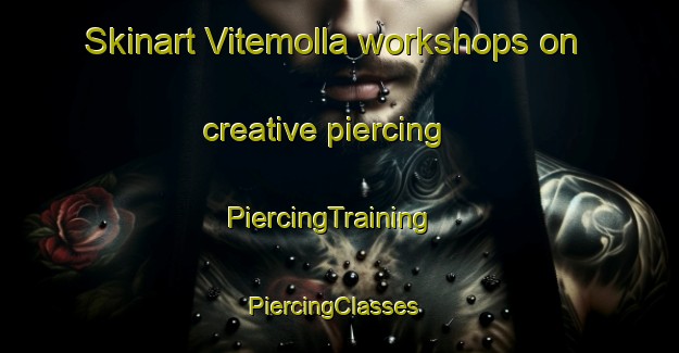 Skinart Vitemolla workshops on creative piercing | PiercingTraining | PiercingClasses | SkinartTraining-Sweden