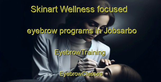 Skinart Wellness-focused eyebrow programs in Jobsarbo | EyebrowTraining | EyebrowClasses | SkinartTraining-Sweden