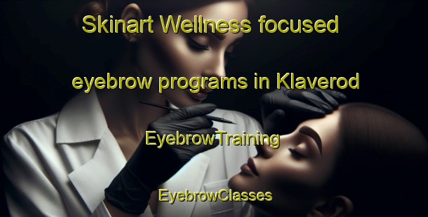 Skinart Wellness-focused eyebrow programs in Klaverod | EyebrowTraining | EyebrowClasses | SkinartTraining-Sweden