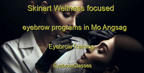Skinart Wellness-focused eyebrow programs in Mo Angsag | EyebrowTraining | EyebrowClasses | SkinartTraining-Sweden