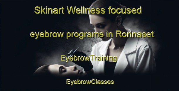 Skinart Wellness-focused eyebrow programs in Ronnaset | EyebrowTraining | EyebrowClasses | SkinartTraining-Sweden