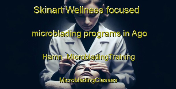 Skinart Wellness-focused microblading programs in Ago Hamn | #MicrobladingTraining #MicrobladingClasses #SkinartTraining-Sweden