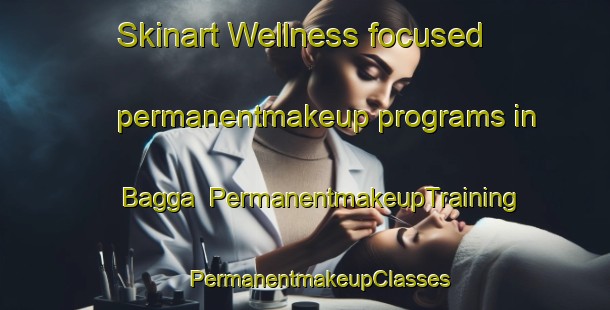 Skinart Wellness-focused permanentmakeup programs in Bagga | #PermanentmakeupTraining #PermanentmakeupClasses #SkinartTraining-Sweden