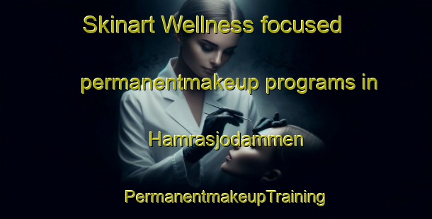 Skinart Wellness-focused permanentmakeup programs in Hamrasjodammen | #PermanentmakeupTraining #PermanentmakeupClasses #SkinartTraining-Sweden