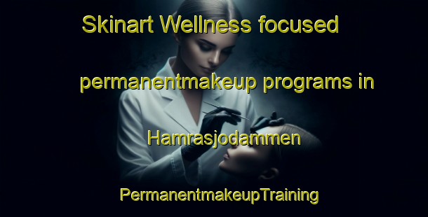 Skinart Wellness-focused permanentmakeup programs in Hamrasjodammen | PermanentmakeupTraining | PermanentmakeupClasses | SkinartTraining-Sweden