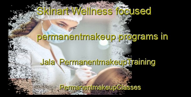 Skinart Wellness-focused permanentmakeup programs in Jala | #PermanentmakeupTraining #PermanentmakeupClasses #SkinartTraining-Sweden